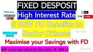 Fixed Deposit Tax Benefits to Senior Citizens | Savings with FD | SBI Bank FD Interest Rates 2024-25