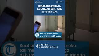 NEKAT! 2 SEJOLI KEPERGOK Berbuat MESUM di Toilet Mal, Ternyata Masih Pakai Seragam Sekolah