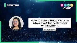 How to Turn a Hugo Website into a PWA for better user engagement — Vishakha Sawra // HugoConf 2023