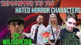 Worst Horror Characters Featuring Wiliscredia and Dice Rollen | Sledgehammer Top Ten