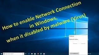 How to enable Network Connection in Windows, when it disable by malware Virus