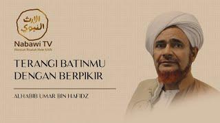 TERANGI BATINMU DENGAN BERPIKIR - Habib Umar bin Hafidz