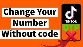 How To Change Phone Number On TikTok Without Verification Code (EASY)