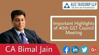 Important Highlights of 40th GST Council Meeting || CA Bimal Jain