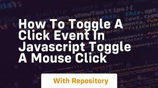 How to toggle a click event in javascript toggle a mouse click