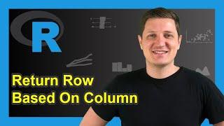 Return Data Frame Row Based On Value in Column in R (Example) | Extract Certain Rows Conditionally