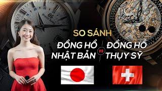 SO SÁNH ĐỒNG HỒ NHẬT BẢN & ĐỒNG HỒ THỤY SỸ: Cuộc Chiến Không Hồi Kết!