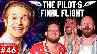 IMPROVISED PLAY #46 | "The Pilot's Final Flight" | Shoot From The Hip