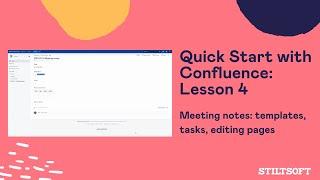 Quick Start with Confluence - Lesson 4. Meeting Notes: Templates, Tasks, Editing Pages
