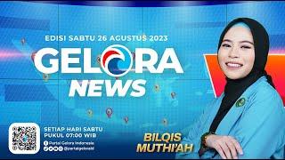 GELORA NEWS: Edisi 86 ~ Sabtu, 26 Agustus 2023 ~ Berita Gelora Selama Sepekan | geloraTV