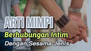 TERNYATA INILAH ARTI MIMPI BERHUBUNGAN INTIM DENGAN SESAMA JENIS