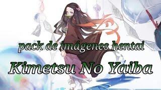 Pack de imágenes hentai de Kimetsu No Yaiba mas la canción del vídeo