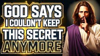 God: I COULDN'T KEEP THIS SECRET ANYMORE | God Message Today | Gods Message Now | God Helps