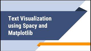 Text Visualization using Spacy and Matplotlib: Part (2)