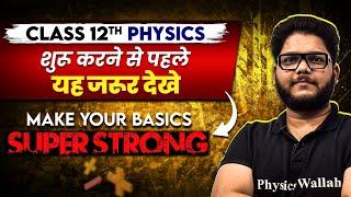 Class 12th PHYSICS : Make Your Basics Super Strong || Back to Basics 
