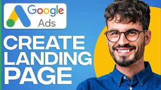 How To Create Landing Page For Google Ads