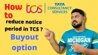 How to Reduce Notice Period in TCS | TCS Buyout Option #buyout #tcs #noticeperiod