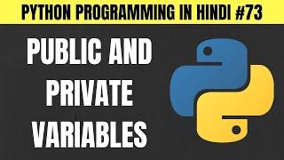 Python Public and Private Variables in Hindi - Tutorial #73