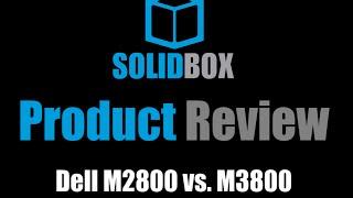 SolidBox Product Review: Dell M2800 vs. M3800, Part 1 of 3