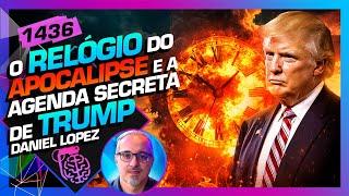 RELÓGIO DO APOCALIPSE: DANIEL LOPEZ - Inteligência Ltda. Podcast #1436