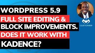 WordPress 5.9 - Full Site Editing, Templates, Block Improvements & Kadence