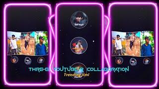 #THREE YOUTUBER COLLABORATION  NEW XML FILE 