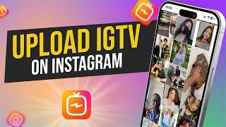 How to upload IGTV videos on Instagram 2023