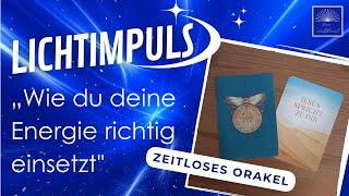 Lichtimpuls Nr. 2: „Wie du deine Energie richtig einsetzt!", zeitloses Orakel