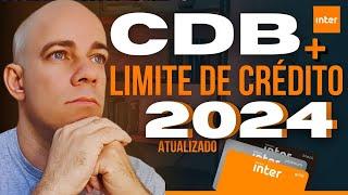CDB mais LIMITE DE CRÉDITO INTER vale a pena em 2024