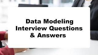 Data Modeling | Interview Questions & Answers