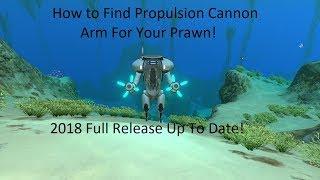 How To Find Propulsion Cannon Arm In Subnautica For Your Prawn! | 2018 Full Release! | Up To Date!