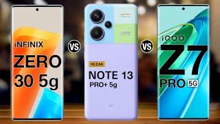 Infinix Zero 30 Vs Redmi Note 13 Pro Plus Vs iQOO Z7 Pro - Top Annu
