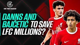 Danns and Bajčetić to Save LFC millions? | On The Radar 