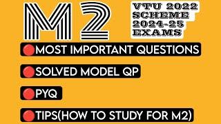 M2 MOST IMPORTANT QUESTIONS, SOLVED MODEL QP, PYQ & TIPS FOR HOW TO STUDY VTU 2022 SCHEME 2024-24