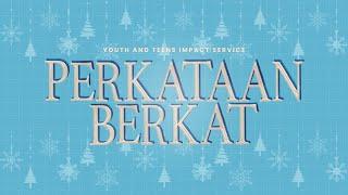 YOUTH & TEENS IMPACT  SPECIAL CHRISTMAS CELEBRATION | PERKATAAN BERKAT