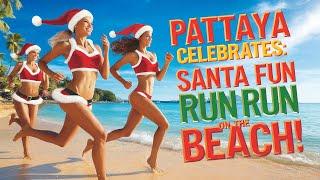 Pattaya Celebrates: Santa Fun Run on the Beach!