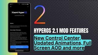 HyperOS 2.1 Mod Features: New Control Center, Updated Animations, Full Screen AOD and more