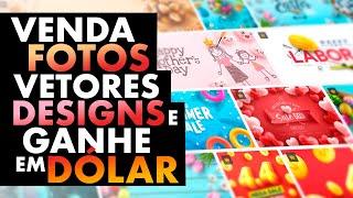 VENDA FOTOS, VETORES, DESIGNS E GANHE EM DÓLAR. (passo a passo)