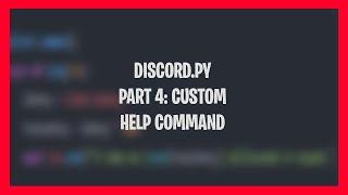 Making a Discord bot with Discord.py | Part 4: Custom Help Command