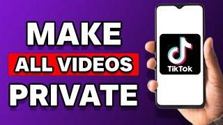 How To Make All TikTok Videos Private At Once (Solved)