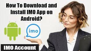 How To Download and Install Imo App on Android Device? |Make Free International Calls & Chats in Imo