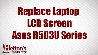 How to Replace Laptop Screen - ASUS R503U SX070H