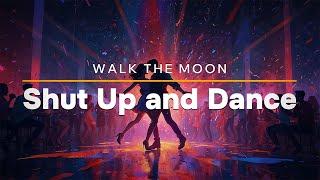 WALK THE MOON - Shut Up and Dance (Lyrics)