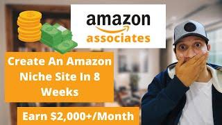 5 Amazon Niche Sites Making $10K+ Per Month  | How To Replicate That Success In 8 Weeks!!