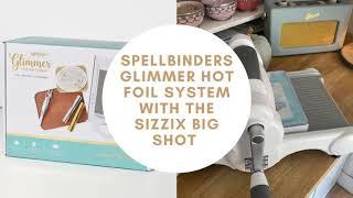 How to use the Spellbinders Glimmer Hot Foil system with the Sizzix Big Shot | foiling with dies