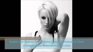 Armin van Buuren feat. Emma Hewitt - Forever Is Ours (Tonightshow extended vocal mix) HD HQ