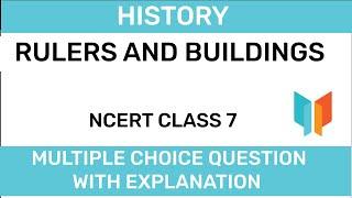 NCERT CLASS 7 - History - Rulers And Buildings