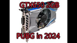 GTX650 2GB - PUBG gameplay in 2024