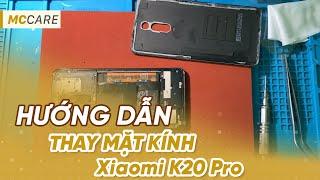 Hướng dẫn thay mặt kính,ép kính Xiaomi K20 Pro