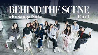 #KuSangatSuka - Behind The Scene | Part 1